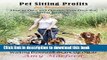 Download  Pet Sitting Profits for Beginners: How to Own and Operate Your Own Pet Sitting Business: