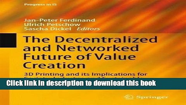 [PDF] The Decentralized and Networked Future of Value Creation: 3D Printing and its Implications
