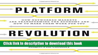 Books Platform Revolution: How Networked Markets Are Transforming the Economy How to Make Them