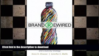 READ PDF Brand Rewired: Connecting Branding, Creativity, and Intellectual Property Strategy READ