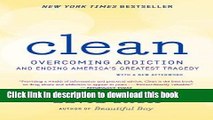 Books Clean: Overcoming Addiction and Ending America s Greatest Tragedy Full Download
