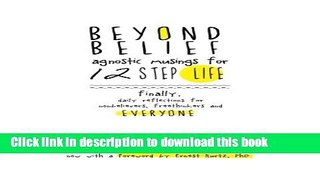 Ebook Beyond Belief: Agnostic Musings for 12 Step Life: finally, a daily reflection book for