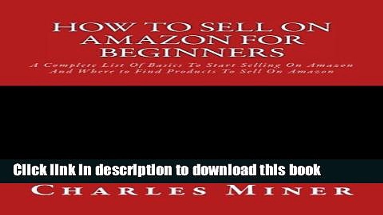 Download  How To Sell On Amazon For Beginners: A Complete List Of Basics To Start Selling On