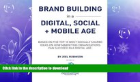 READ THE NEW BOOK Brand Building in a Digital, Social and Mobile Age.: Based on the top 10 most