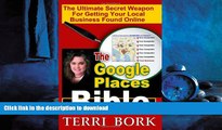 DOWNLOAD The Google Places Bible: The Ultimate Secret Weapon for Getting Your Local Business Found