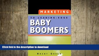 READ THE NEW BOOK Marketing to Leading-Edge Baby Boomers READ NOW PDF ONLINE