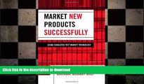 READ THE NEW BOOK Market New Products Successfully: Using Simulated Test Market Technology READ