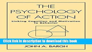 [PDF] The Psychology of Action: Linking Cognition and Motivation to Behavior Download Online
