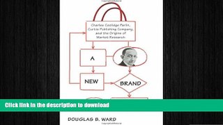 READ PDF A New Brand of Business: Charles Coolidge Parlin, Curtis Publishing Company, and the