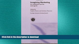 READ PDF Imagining Marketing: Art, Aesthetics and the Avant-Garde (Routledge Interpretive