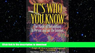 READ THE NEW BOOK It s Who You Know: The Magic of Networking in Person and on the Internet READ