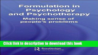 [Read PDF] Formulation in Psychology and Psychotherapy: Making Sense of People s Problems Ebook