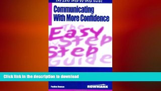 PDF ONLINE The Easy Step by Step Guide to Communicating with More Confidence: How to Influence and