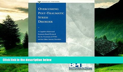 READ FREE FULL  Overcoming Post-Traumatic Stress Disorder - Therapist Protocol (Best Practices