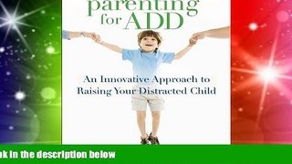 READ FREE FULL  Superparenting for ADD: An Innovative Approach to Raising Your Distracted Child