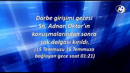 Saat 01:21 Darbe girişimi gecesi Sayın Adnan Oktar’ın konuşmalarından sonra şok dalgası kırıldı.