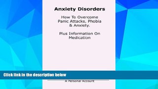 Must Have  Anxiety Disorders. Concise Blueprint To Overcome Panic Attacks, Phobia   Anxiety. Plus