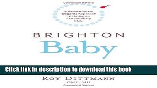 Ebook Brighton Baby a Revolutionary Organic Approach to Having an Extraordinary Child Full Online