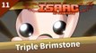The Binding of Isaac: Afterbirth | #11 Triple Brimstone | Greed