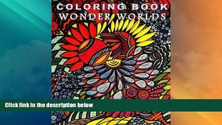 READ FREE FULL  Coloring Book Wonder Worlds: Relaxing Designs for Calming, Stress and Meditation: