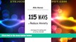 Must Have  115 Ways to Reduce Anxiety : Strategies for Dealing with an Anxiety Disorder