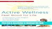 Books Active Wellness (rev. edition): Feel Good for Life (Avery Health Guides) Free Online