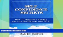 Full [PDF] Downlaod  Self Confidence Secrets: How to Overcome Anxiety and Low Self Esteem with