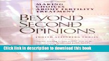 Ebook Beyond Second Opinions: Making Choices About Fertility Treatment Free Online