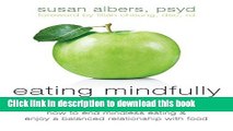 Books Eating Mindfully: How to End Mindless Eating and Enjoy a Balanced Relationship with Food