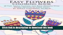 Read Easy Flowers Coloring Book: 60 Very Simple Flowers and Basic Doodle Style Floral Designs in