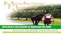 [Read PDF] Medicine Horse Woman: Lessons on Spirituality and Healing from an Animal Communicator