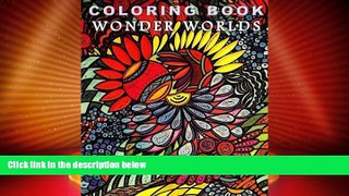 READ FREE FULL  Coloring Book Wonder Worlds: Relaxing Designs for Calming, Stress and Meditation: