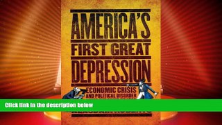 READ FREE FULL  America s First Great Depression: Economic Crisis and Political Disorder after the