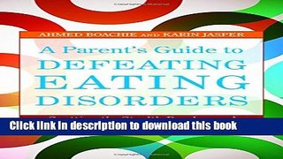Books A Parent s Guide to Defeating Eating Disorders: Spotting the Stealth Bomber and Other