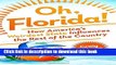 Ebook Oh, Florida!: How America s Weirdest State Influences the Rest of the Country Free Download