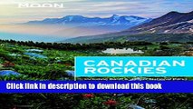 Ebook Moon Canadian Rockies: Including Banff   Jasper National Parks (Moon Handbooks) Free Online