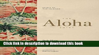 Ebook The Aloha Shirt: Spirit of the Islands Full Online