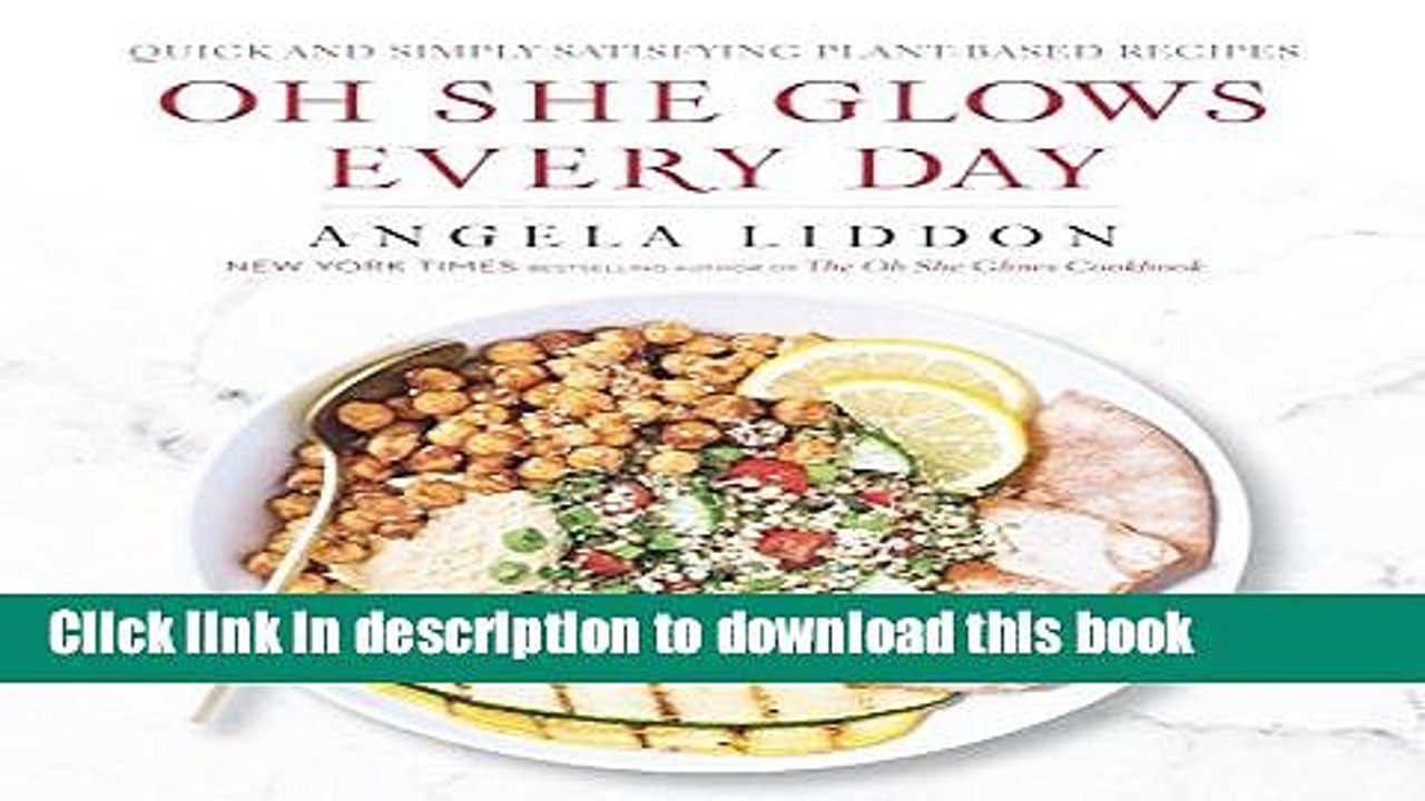 Books Oh She Glows Every Day: Quick and Simply Satisfying Plant-Based Recipes Free Online