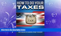 READ book  How to Do Your Taxes: Taxes for Small Business - The Fastest   Easiest Way Possi (tax,