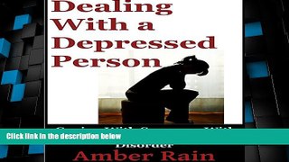 Must Have  Dealing with a Depressed Person: Coping with Someone with Depression or an Anxiety