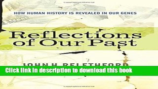 Ebook Reflections Of Our Past: How Human History Is Revealed In Our Genes Free Online