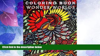 Must Have  Coloring Book Wonder Worlds: Relaxing Designs for Calming, Stress and Meditation: For