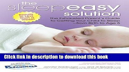 Ebook The Sleepeasy Solution: The Exhausted Parent s Guide to Getting Your Child to Sleep from