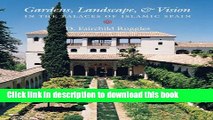 [Read PDF] Gardens, Landscape, and Vision in the Palaces of Islamic Spain Ebook Free