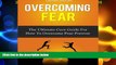 READ FREE FULL  Overcoming Fear: The Ultimate Cure Guide for How to Overcome Fear Forever
