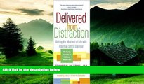 READ FREE FULL  Delivered from Distraction: Getting the Most Out of Life with Attention Deficit
