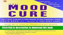 Books The Mood Cure: The 4-Step Program to Take Charge of Your Emotions--Today Free Online