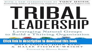 Download Tribal Leadership: Leveraging Natural Groups to Build a Thriving Organization Free Books