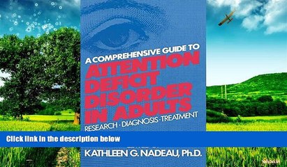 Must Have  A Comprehensive Guide To Attention Deficit Disorder In Adults: Research, Diagnosis and