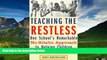 READ FREE FULL  Teaching the Restless: One School s Remarkable No-Ritalin Approach to Helping